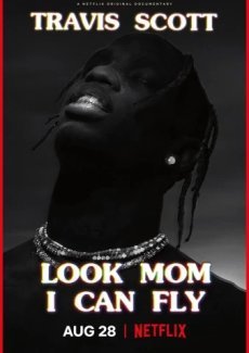 Travis Scott: Look Mom I Can Fly